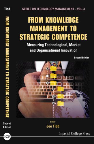 خرید و دانلود نسخه کامل کتاب From Knowledge Management to Strategic Competence: Measuring Technological, Market And Organisational Innovation (Series on Technology Management)_68b44be5b8fd1.jpeg خرید و دانلود نسخه کامل کتاب From Knowledge Management to Strategic Competence: Measuring Technological, Market And Organisational Innovation (Series on Technology Management)