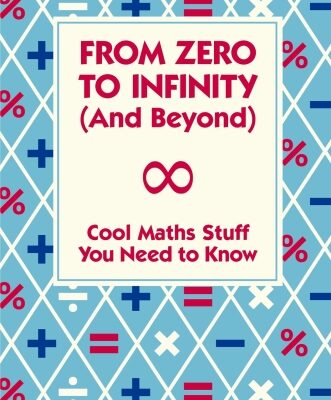خرید و دانلود نسخه کامل کتاب From Zero to Infinity and Beyond: Cool Maths Stuff You Need to Know.