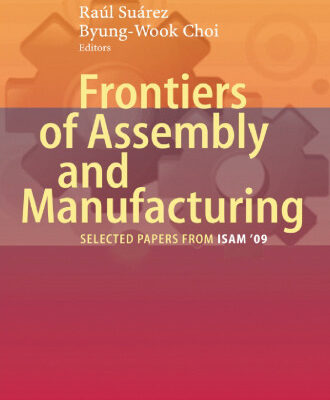 خرید و دانلود نسخه کامل کتاب Frontiers of Assembly and Manufacturing: Selected papers from ISAM 2009