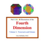 خرید و دانلود نسخه کامل کتاب Full Color Illustrations of the Fourth Dimension, Volume 1: Tesseracts and Glomes