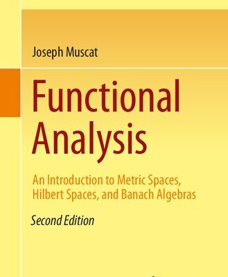 خرید و دانلود نسخه کامل کتاب Functional Analysis: An Introduction to Metric Spaces, Hilbert Spaces, and Banach Algebras