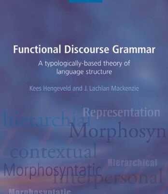 خرید و دانلود نسخه کامل کتاب Functional Discourse Grammar: A Typologically-Based Theory of Language Structure