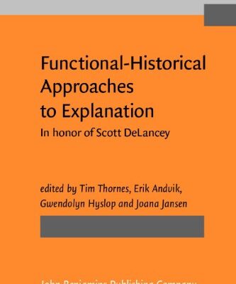خرید و دانلود نسخه کامل کتاب Functional-Historical Approaches to Explanation: In Honor of Scott DeLancey