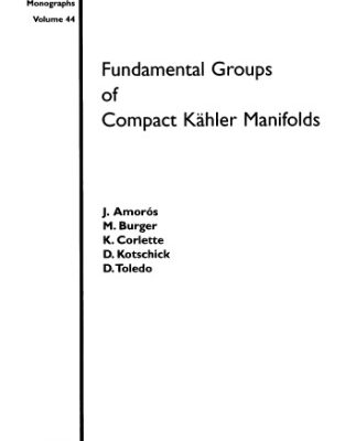 خرید و دانلود نسخه کامل کتاب Fundamental groups of compact Kahler manifolds