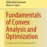 خرید و دانلود نسخه کامل کتاب Fundamentals of Convex Analysis and Optimization: A Supremum Function Approach