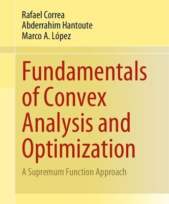 خرید و دانلود نسخه کامل کتاب Fundamentals of Convex Analysis and Optimization: A Supremum Function Approach