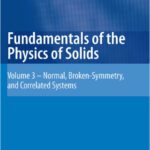 خرید و دانلود نسخه کامل کتاب Fundamentals of the Physics of Solids: Volume 3 – Normal, Broken-Symmetry, and Correlated Systems