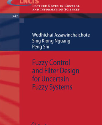 خرید و دانلود نسخه کامل کتاب Fuzzy Control and Filter Design for Uncertain Fuzzy Systems