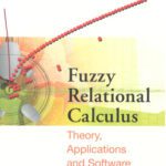خرید و دانلود نسخه کامل کتاب Fuzzy Relational Calculus: Theory, Applications And Software