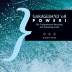 خرید و دانلود نسخه کامل کتاب GarageBand ’08 Power!: The Comprehensive Recording and Podcasting Guide (Book)