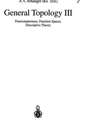 خرید و دانلود نسخه کامل کتاب General Topology III: Paracompactness, Function Spaces, Descriptive Theory