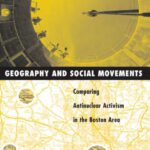 خرید و دانلود نسخه کامل کتاب Geography and Social Movements: Comparing Antinuclear Activism in the Boston Area