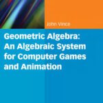 خرید و دانلود نسخه کامل کتاب Geometric Algebra: An Algebraic System for Computer Games and Animation