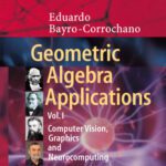 خرید و دانلود نسخه کامل کتاب Geometric Algebra Applications Vol. I: Computer Vision, Graphics and Neurocomputing