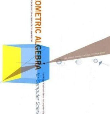 خرید و دانلود نسخه کامل کتاب Geometric Algebra for Computer Science (Revised Edition): An Object-Oriented Approach to Geometry (The Morgan Kaufmann Series in Computer Graphics)