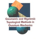 خرید و دانلود نسخه کامل کتاب Geometric And Algebraic Topological Methods In Quantum Mechanics