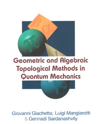 خرید و دانلود نسخه کامل کتاب Geometric And Algebraic Topological Methods In Quantum Mechanics