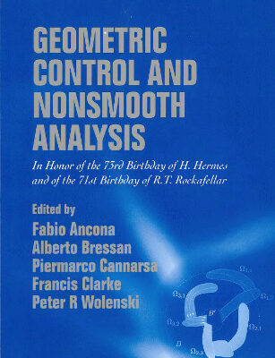 خرید و دانلود نسخه کامل کتاب Geometric control and nonsmooth analysis: in honor of the 73rd birthday of H. Hermes and of the 71st birthday of R.T. Rockafellar