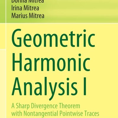 خرید و دانلود نسخه کامل کتاب Geometric Harmonic Analysis I: A Sharp Divergence Theorem with Nontangential Pointwise Traces