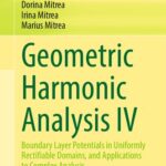 خرید و دانلود نسخه کامل کتاب Geometric Harmonic Analysis IV: Boundary Layer Potentials in Uniformly Rectifiable Domains, and Applications to Complex Analysis