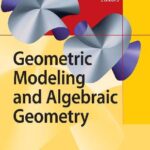 خرید و دانلود نسخه کامل کتاب Geometric modeling and algebraic geometry
