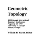 خرید و دانلود نسخه کامل کتاب Geometric Topology: 1993 Georgia International Topology Conference, August 2-13, 1993, University of Georgia, Athens, Georgia