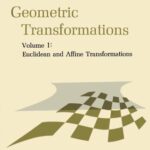 خرید و دانلود نسخه کامل کتاب Geometric Transformations, Volume 1: Euclidean and Affine Transformations