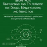 خرید و دانلود نسخه کامل کتاب Geometrical Dimensioning and Tolerancing for Design, Manufacturing and Inspection: A Handbook for Geometrical Product Specification Using ISO and ASME Standards