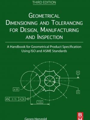 خرید و دانلود نسخه کامل کتاب Geometrical Dimensioning and Tolerancing for Design, Manufacturing and Inspection: A Handbook for Geometrical Product Specification Using ISO and ASME Standards