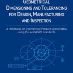 خرید و دانلود نسخه کامل کتاب Geometrical Dimensioning and Tolerancing for Design, Manufacturing and Inspection, Second Edition: A Handbook for Geometrical Product Specification using ISO and ASME standards