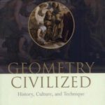خرید و دانلود نسخه کامل کتاب Geometry Civilized: History, Culture, and Technique