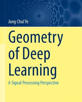 خرید و دانلود نسخه کامل کتاب Geometry of Deep Learning: A Signal Processing Perspective