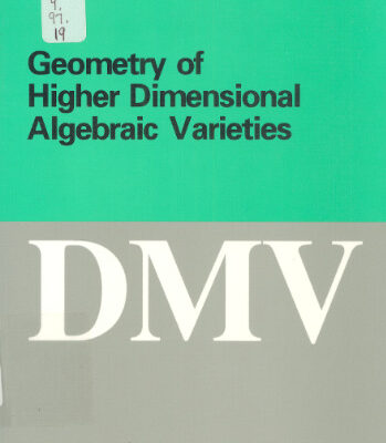 خرید و دانلود نسخه کامل کتاب Geometry of Higher Dimensional Algebraic Varieties (Oberwolfach Seminars)
