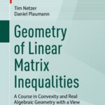 خرید و دانلود نسخه کامل کتاب Geometry of Linear Matrix Inequalities: A Course in Convexity and Real Algebraic Geometry with a View Towards Optimization