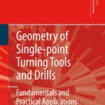 خرید و دانلود نسخه کامل کتاب Geometry of Single-point Turning Tools and Drills: Fundamentals and Practical Applications