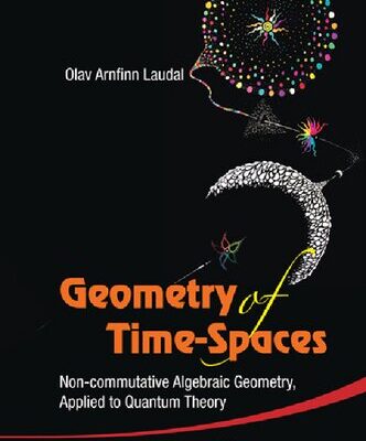 خرید و دانلود نسخه کامل کتاب Geometry of Time-Spaces: Non-Commutative Algebraic Geometry, Applied to Quantum Theory