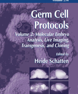 خرید و دانلود نسخه کامل کتاب Germ Cell Protocols: Volume 2: Molecular Embryo Analysis, Live Imaging, Transgenesis, and Cloning