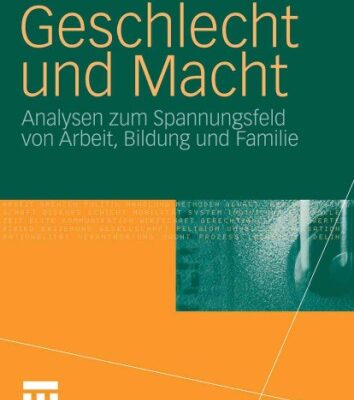 خرید و دانلود نسخه کامل کتاب Geschlecht und Macht: Analysen zum Spannungsfeld von Arbeit, Bildung und Familie