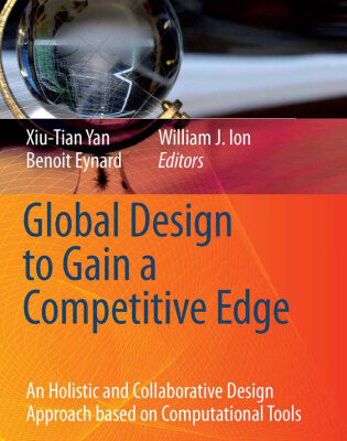 خرید و دانلود نسخه کامل کتاب Global Design to Gain a Competitive Edge: An Holistic and Collaborative Design Approach based on Computational Tools