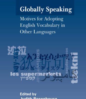 خرید و دانلود نسخه کامل کتاب Globally Speaking: Motives for Adopting English Vocabulary in Other Languages (Multilingual Matters)