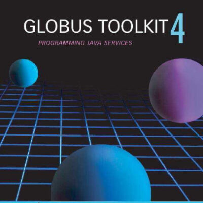 خرید و دانلود نسخه کامل کتاب Globus Toolkit 4, : Programming Java Services (The Elsevier Series in Grid Computing)