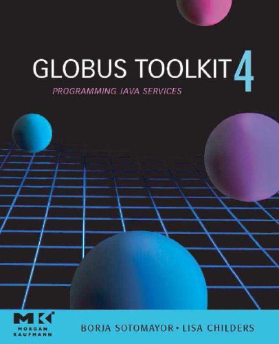 خرید و دانلود نسخه کامل کتاب Globus Toolkit 4, : Programming Java Services (The Elsevier Series in Grid Computing)_68b4656761f46.jpeg خرید و دانلود نسخه کامل کتاب Globus Toolkit 4, : Programming Java Services (The Elsevier Series in Grid Computing)