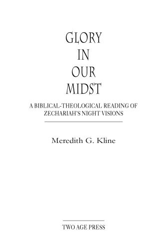 خرید و دانلود نسخه کامل کتاب Glory in Our Midst: A Biblical-Theological Reading of Zechariah’s Night Visions_68aedb69328d5.jpeg خرید و دانلود نسخه کامل کتاب Glory in Our Midst: A Biblical-Theological Reading of Zechariah’s Night Visions