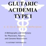 خرید و دانلود نسخه کامل کتاب Glutaric Acidemia Type I – A Bibliography and Dictionary for Physicians, Patients, and Genome Researchers