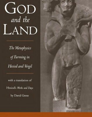 خرید و دانلود نسخه کامل کتاب God and the Land: The Metaphysics of Farming in Hesiod and Vergil
