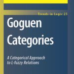 خرید و دانلود نسخه کامل کتاب Goguen Categories: A Categorical Approach to L-fuzzy Relations