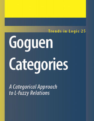 خرید و دانلود نسخه کامل کتاب Goguen Categories: A Categorical Approach to L-fuzzy Relations