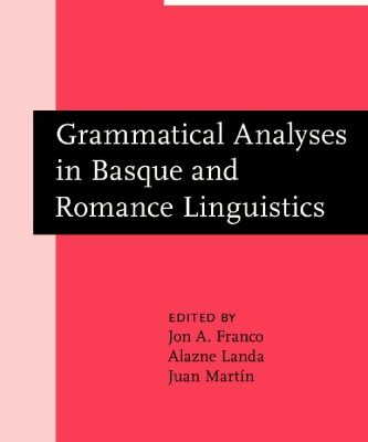 خرید و دانلود نسخه کامل کتاب Grammatical Analyses in Basque and Romance Linguistics: Papers in Honor of Mario Saltarelli