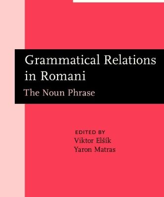 خرید و دانلود نسخه کامل کتاب Grammatical Relations in Romani: The Noun Phrase. With a Foreword by Frans Plank