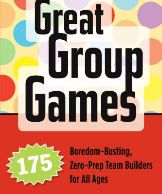 خرید و دانلود نسخه کامل کتاب Great Group Games: 175 Boredom-Busting, Zero-Prep Team Builders for All Ages